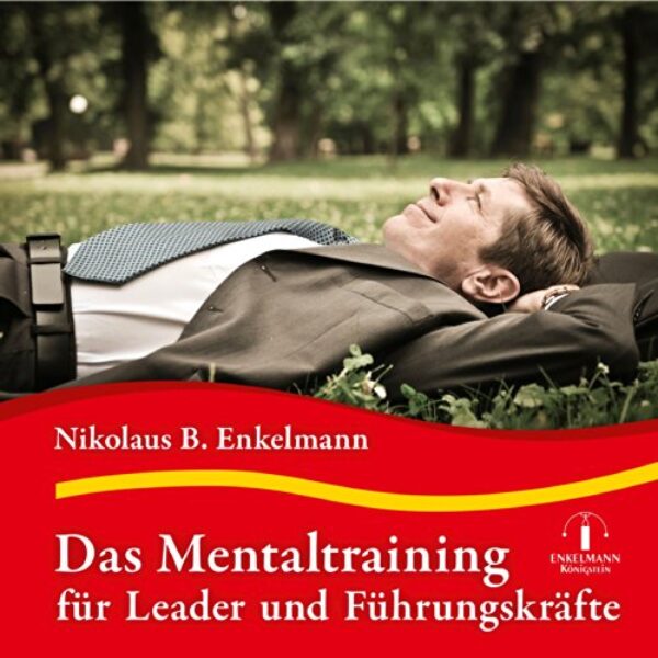 Das Mentaltraining für Leader und Führungskräfte