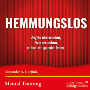Hemmungslos - Mental-Training - Alexander A. Gorjinia - Audio MP3